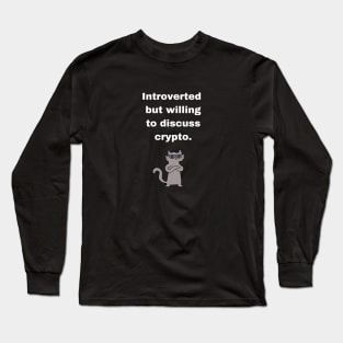 Introverted Crypto Cryptocurrency Shirt | willing to discuss cryto | black Long Sleeve T-Shirt